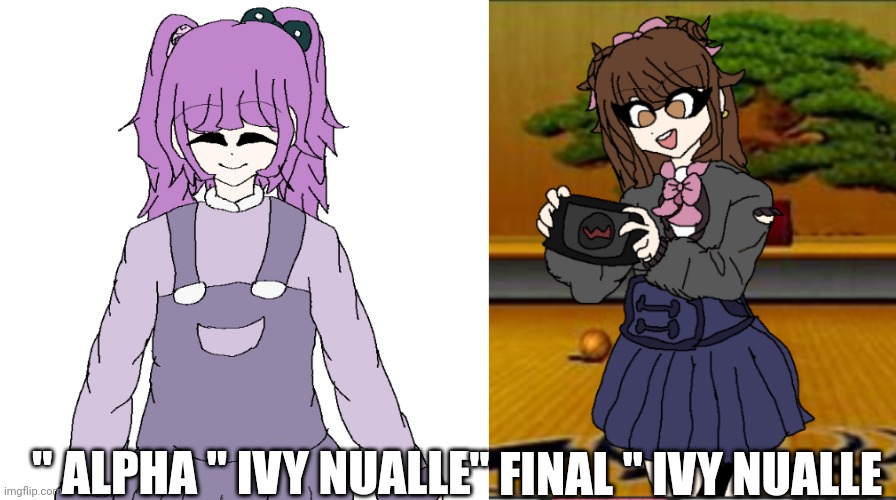 Interesting how different the original looks,  isn't it?? | " FINAL " IVY NUALLE; " ALPHA " IVY NUALLE | made w/ Imgflip meme maker