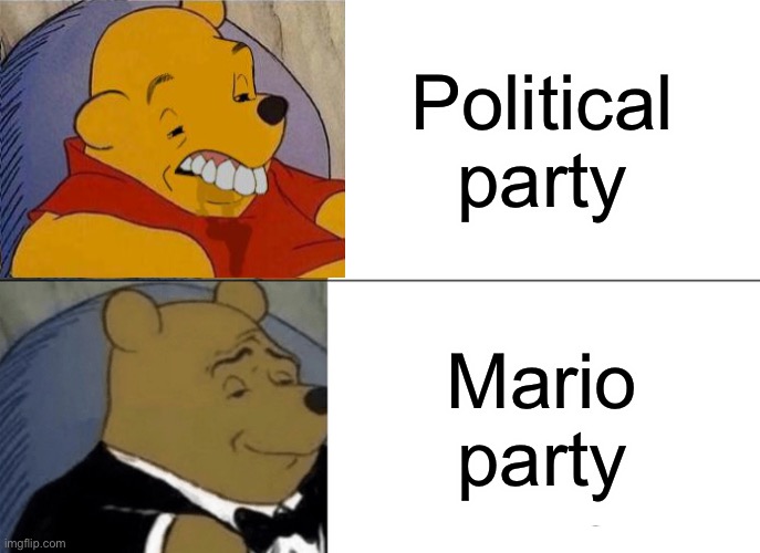 Tuxedo Winnie The Pooh Meme | Political party; Mario party | image tagged in memes,tuxedo winnie the pooh,funny | made w/ Imgflip meme maker