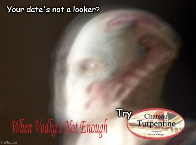 Not a Looker? | Your date's not a looker? Try | image tagged in meme,dark humor | made w/ Imgflip meme maker