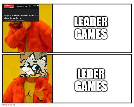No - Yes | LEADER
GAMES; LEDER
GAMES | image tagged in no - yes | made w/ Imgflip meme maker
