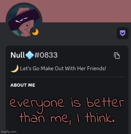 everyone is better than me, I think. | made w/ Imgflip meme maker