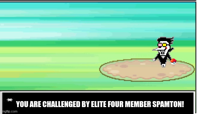 Pokemon Battle | YOU ARE CHALLENGED BY ELITE FOUR MEMBER SPAMTON! | image tagged in pokemon battle | made w/ Imgflip meme maker
