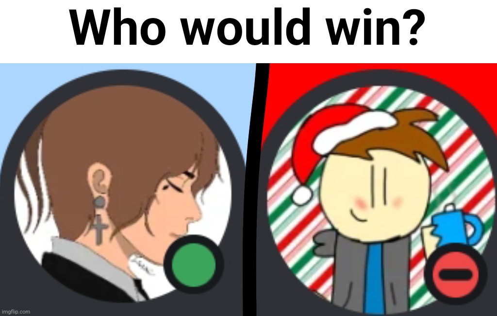 Who would win? | made w/ Imgflip meme maker