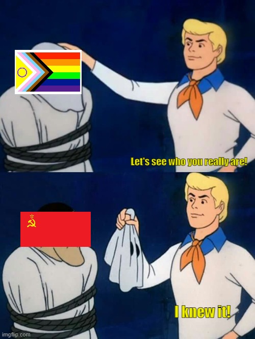 Gay Communism | Let's see who you really are! I knew it! | image tagged in scooby doo mask reveal,gay pride,communism,woke,leftists | made w/ Imgflip meme maker