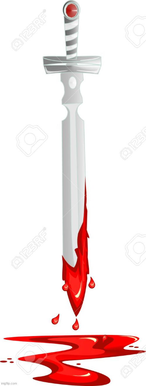 Bloody Sword | image tagged in bloody sword | made w/ Imgflip meme maker