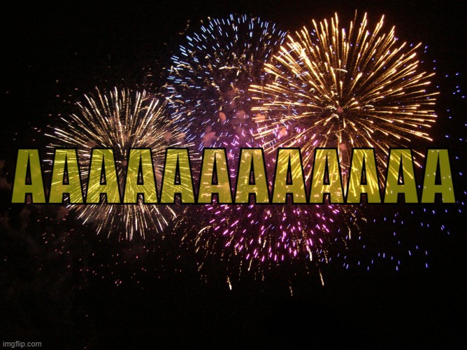 New year eve | AAAAAAAAAAAA | image tagged in new year eve | made w/ Imgflip meme maker