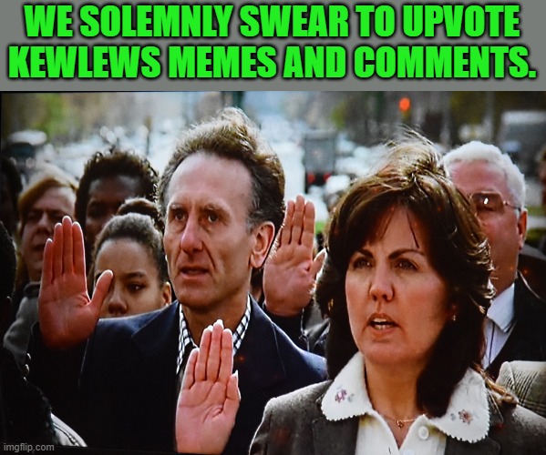 WE SOLEMNLY SWEAR TO UPVOTE KEWLEWS MEMES AND COMMENTS. | made w/ Imgflip meme maker