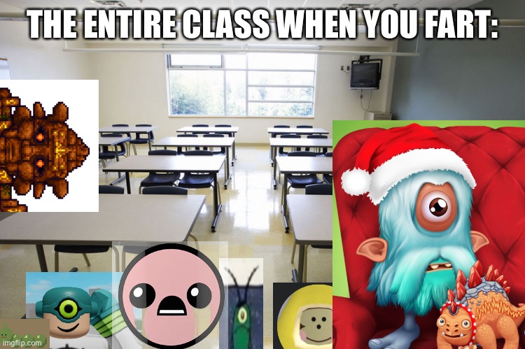 Empty Classroom | THE ENTIRE CLASS WHEN YOU FART: | image tagged in empty classroom | made w/ Imgflip meme maker