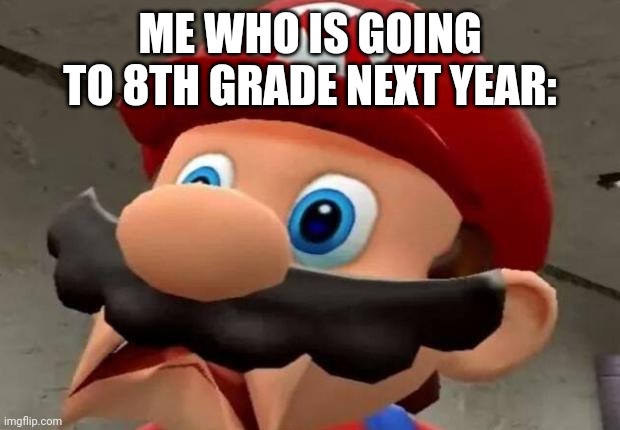 First meme of 2023, happy new yr. Im 7th btw | ME WHO IS GOING TO 8TH GRADE NEXT YEAR: | image tagged in oh no | made w/ Imgflip meme maker