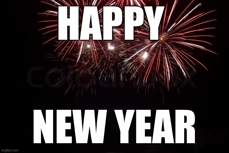 HAPPY NEW YEAR 2023 | HAPPY; NEW YEAR | image tagged in happy new year,2023 | made w/ Imgflip meme maker