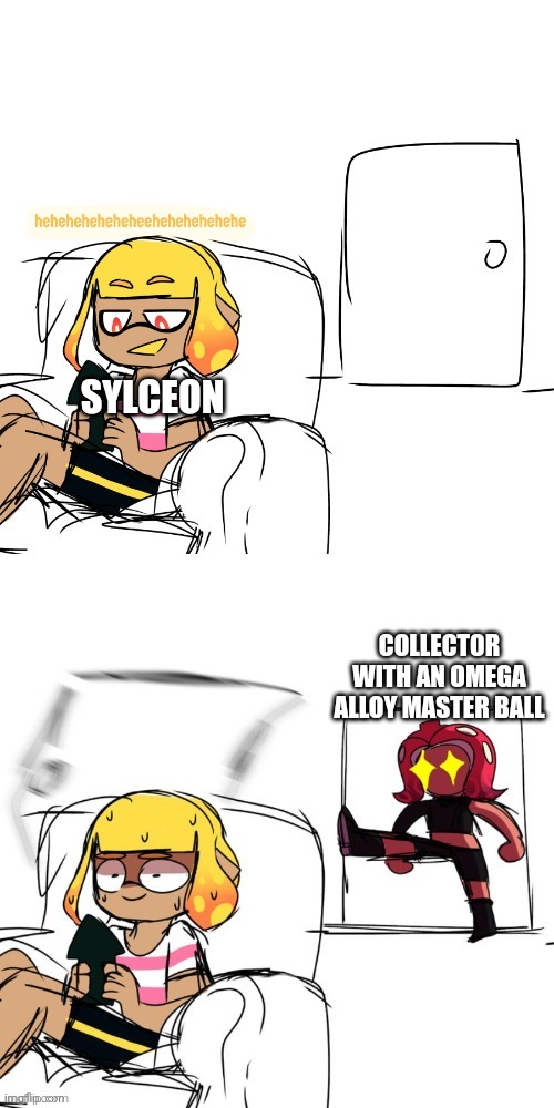 Agent 4 instant regret | SYLCEON; COLLECTOR WITH AN OMEGA ALLOY MASTER BALL | image tagged in agent 4 instant regret | made w/ Imgflip meme maker