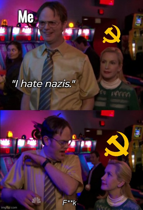 I don't like Marxists or anarchists either, piss off. | Me; "I hate nazis." | image tagged in angela scared dwight | made w/ Imgflip meme maker