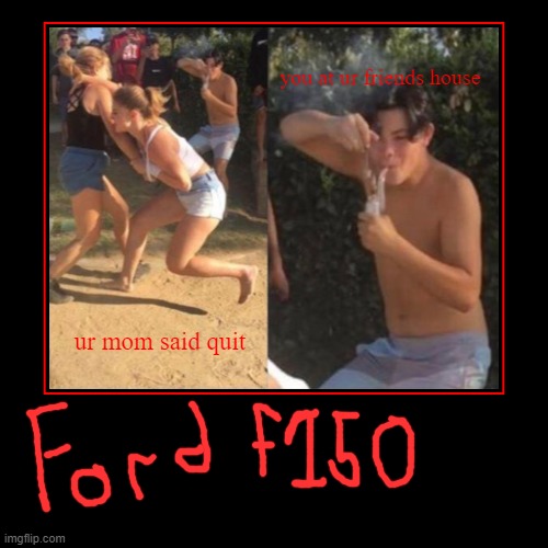 ford f150 | image tagged in funny,demotivationals | made w/ Imgflip demotivational maker