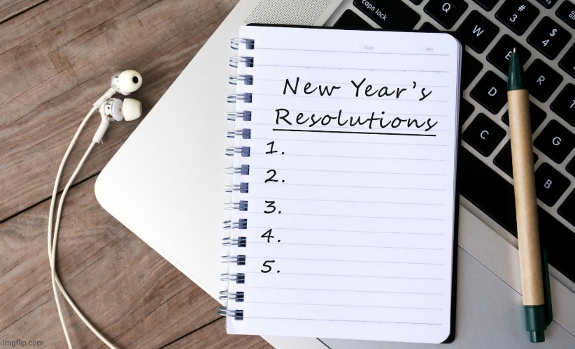 Do you ever make resolutions and keep them? | image tagged in resolution list | made w/ Imgflip meme maker