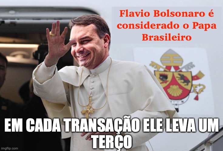 Flavio Bolsonaro PAPA | EM CADA TRANSAÇÃO ELE LEVA UM
TERÇO | image tagged in flavio bolsonaro,papa,bolsonaro,rachadinha,golpista,escritorio | made w/ Imgflip meme maker