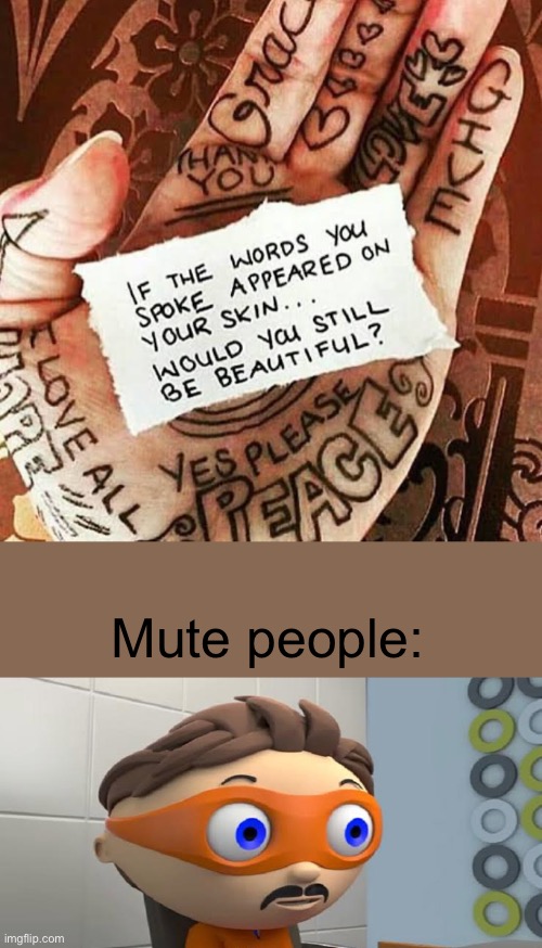 Yes | Mute people: | image tagged in yes,why are you reading this | made w/ Imgflip meme maker