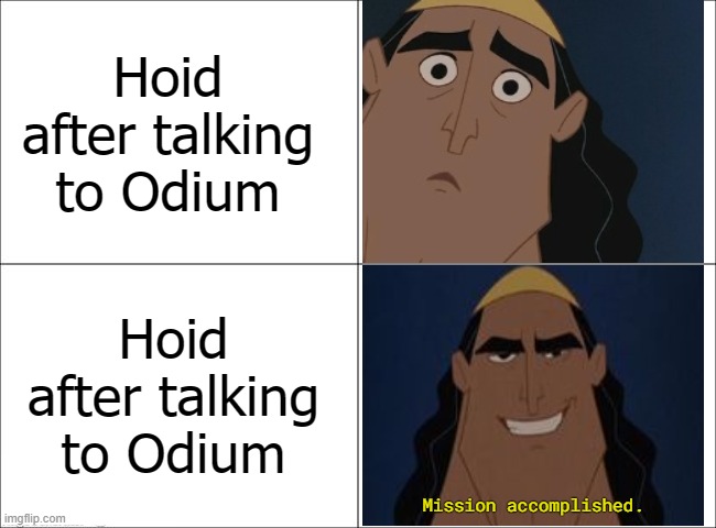 Basic Four Panel Meme | Hoid after talking to Odium; Hoid after talking to Odium; Mission accomplished. | image tagged in basic four panel meme | made w/ Imgflip meme maker