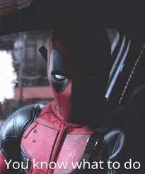 You know what to do (Deadpool) Blank Meme Template