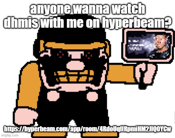 the M-peror tells you to kys | anyone wanna watch dhmis with me on hyperbeam? https://hyperbeam.com/app/room/4RdoUqffRpmiHM2JlQOYCw | image tagged in the m-peror tells you to kys | made w/ Imgflip meme maker