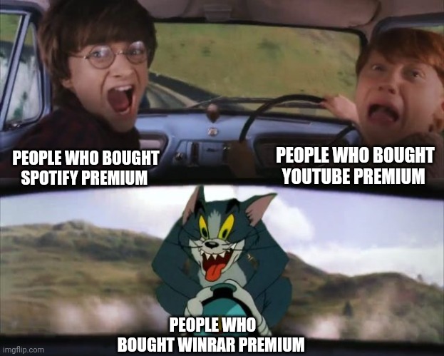 WinRAR premium | PEOPLE WHO BOUGHT YOUTUBE PREMIUM; PEOPLE WHO BOUGHT SPOTIFY PREMIUM; PEOPLE WHO BOUGHT WINRAR PREMIUM | image tagged in tom chasing harry and ron weasly,spotify,youtube,winrar | made w/ Imgflip meme maker