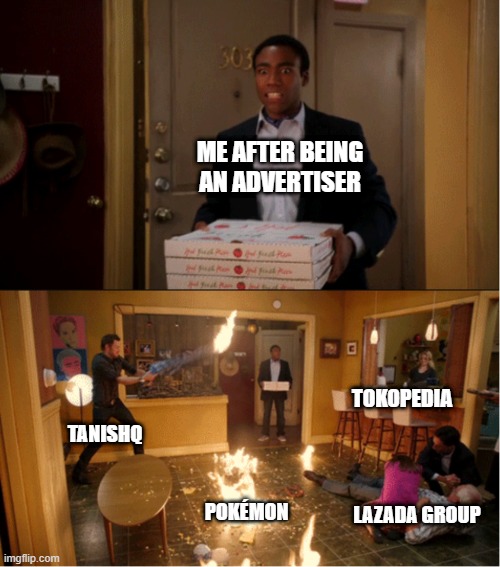 What are our advertisers? | ME AFTER BEING AN ADVERTISER; TOKOPEDIA; TANISHQ; POKÉMON; LAZADA GROUP | image tagged in community fire pizza meme,memes | made w/ Imgflip meme maker