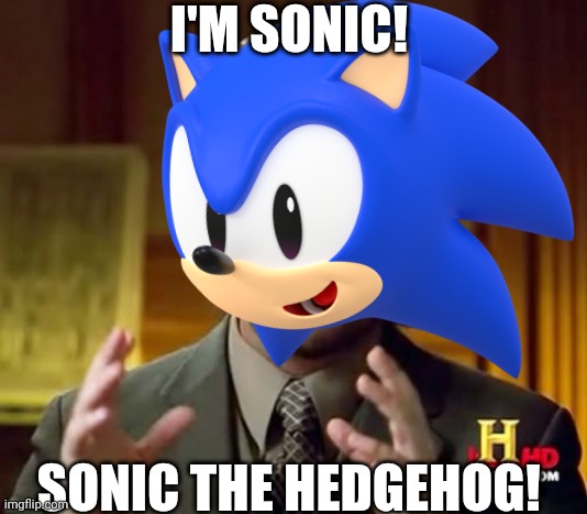 Hshue | I'M SONIC! SONIC THE HEDGEHOG! | made w/ Imgflip meme maker