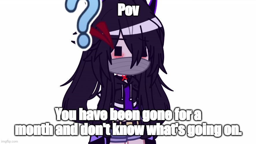 Actually tho | Pov; You have been gone for a month and don't know what's going on. | image tagged in chibi,oh wow are you actually reading these tags | made w/ Imgflip meme maker
