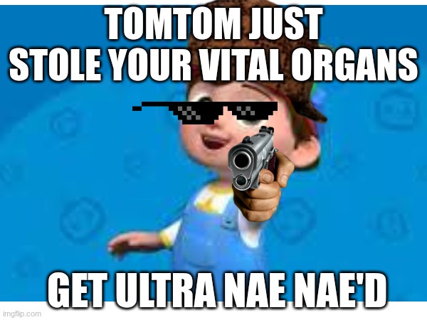 TomTom is scary | TOMTOM JUST STOLE YOUR VITAL ORGANS; GET ULTRA NAE NAE'D | image tagged in cocomelon,guns | made w/ Imgflip meme maker