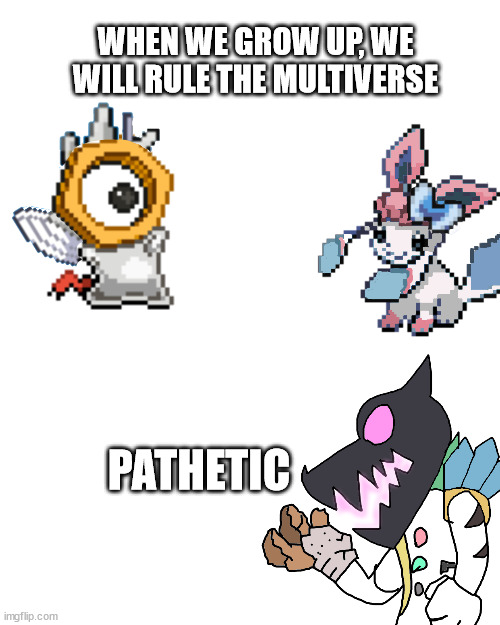 WHEN WE GROW UP, WE WILL RULE THE MULTIVERSE; PATHETIC | image tagged in house of fraud | made w/ Imgflip meme maker