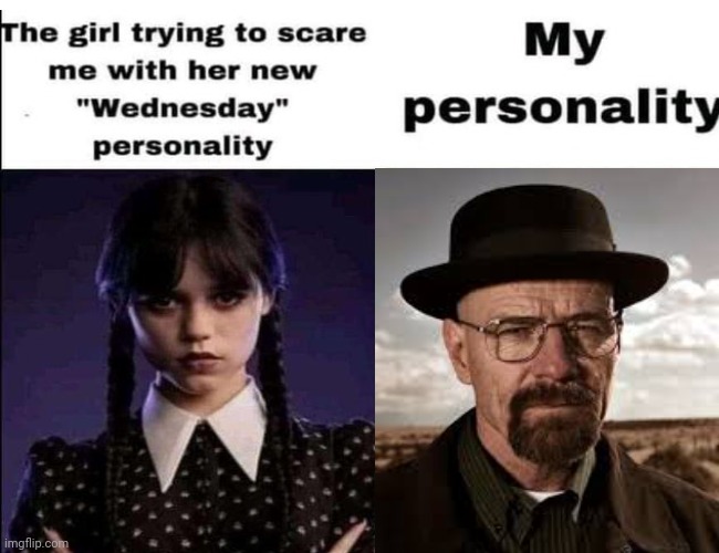 image tagged in breaking bad,walter white,wednesday was kinda mid ngl,if you have netflix watch breaking bad instead | made w/ Imgflip meme maker