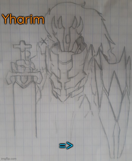 Yharim | Yharim; => | image tagged in yharim | made w/ Imgflip meme maker