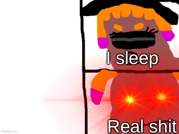Inkmantas Version of “I sleep, real shit” | I sleep; Real shit | made w/ Imgflip meme maker