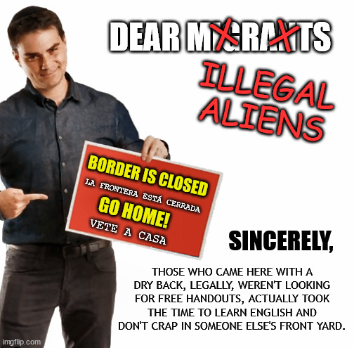 Sorry - We're Closed - Go Back to Wherever You Slithered From | X; X; DEAR MIGRANTS; ILLEGAL
ALIENS; BORDER IS CLOSED; LA FRONTERA ESTÁ CERRADA; GO HOME! VETE A CASA; SINCERELY, THOSE WHO CAME HERE WITH A DRY BACK, LEGALLY, WEREN'T LOOKING FOR FREE HANDOUTS, ACTUALLY TOOK THE TIME TO LEARN ENGLISH AND DON'T CRAP IN SOMEONE ELSE'S FRONT YARD. | image tagged in dude with the orange sign,illegal aliens,el paso,title 42,joe biden doesnt have a clue,southern border invasion | made w/ Imgflip meme maker