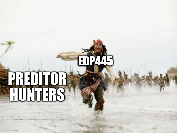 Jack Sparrow Being Chased | EDP445; PREDITOR HUNTERS | image tagged in memes,jack sparrow being chased | made w/ Imgflip meme maker