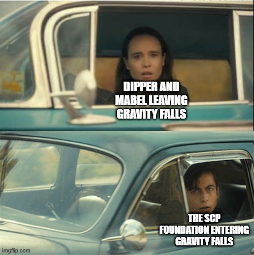 Vanya and Five | DIPPER AND MABEL LEAVING GRAVITY FALLS; THE SCP FOUNDATION ENTERING GRAVITY FALLS | image tagged in vanya and five,memes,funny,scp,gravity falls | made w/ Imgflip meme maker