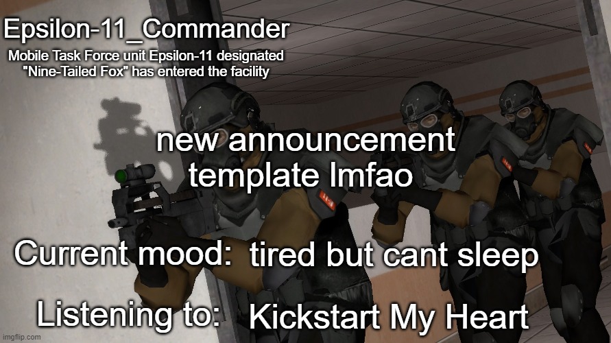 anything I should change about it? | new announcement template lmfao; tired but cant sleep; Kickstart My Heart | image tagged in epsilon-11_commander's announcememnt temp | made w/ Imgflip meme maker