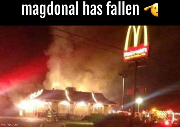 magdonal has fallen 🫡 | made w/ Imgflip meme maker