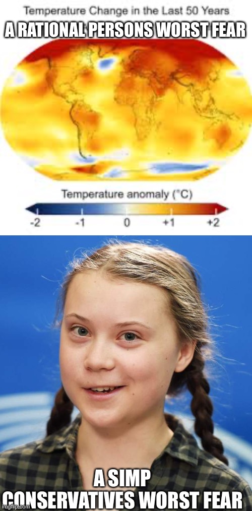 A RATIONAL PERSONS WORST FEAR; A SIMP CONSERVATIVES WORST FEAR | image tagged in global warming map,greta thunberg | made w/ Imgflip meme maker