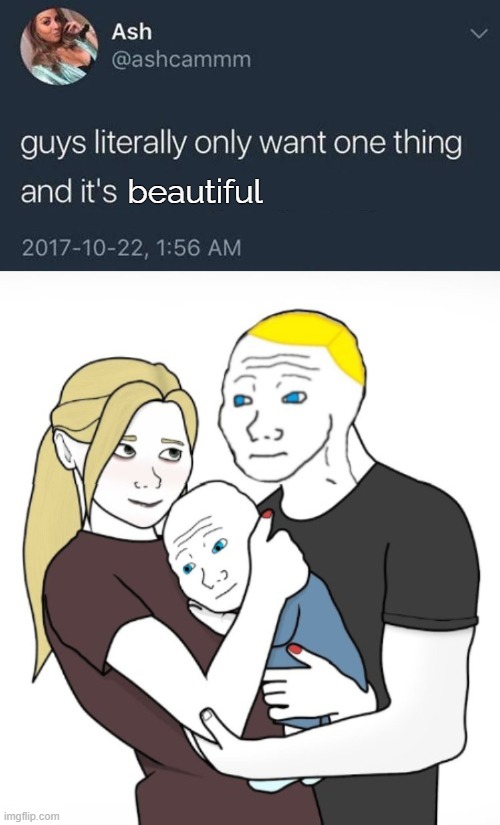 beautiful | made w/ Imgflip meme maker