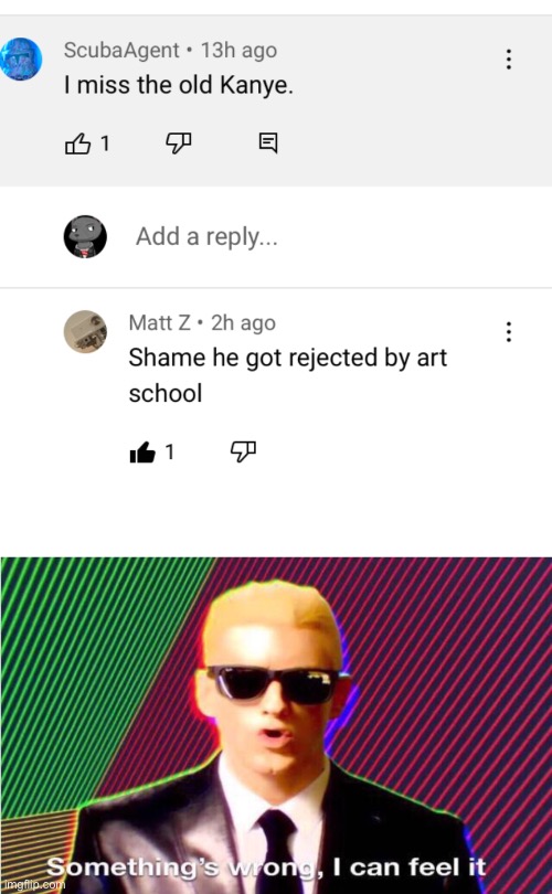 Found this comment on youtube | image tagged in something s wrong | made w/ Imgflip meme maker