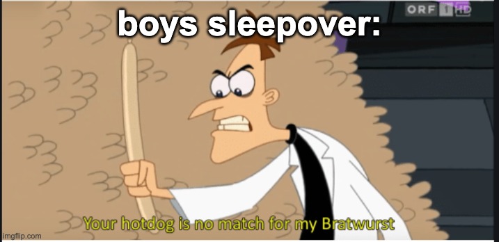 boys sleepover: | made w/ Imgflip meme maker