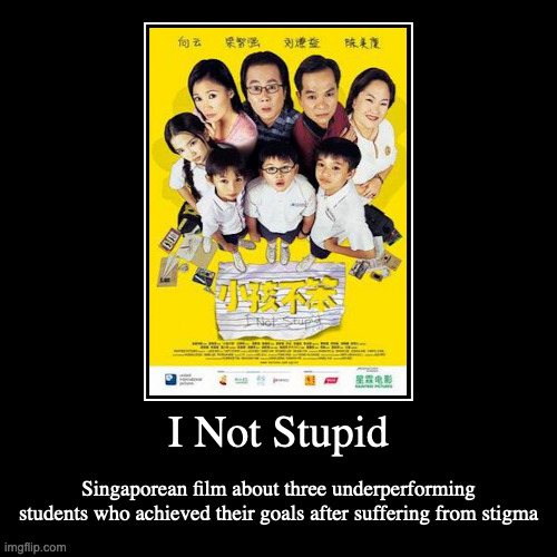 I Not Stupid | image tagged in demotivationals,movies | made w/ Imgflip demotivational maker