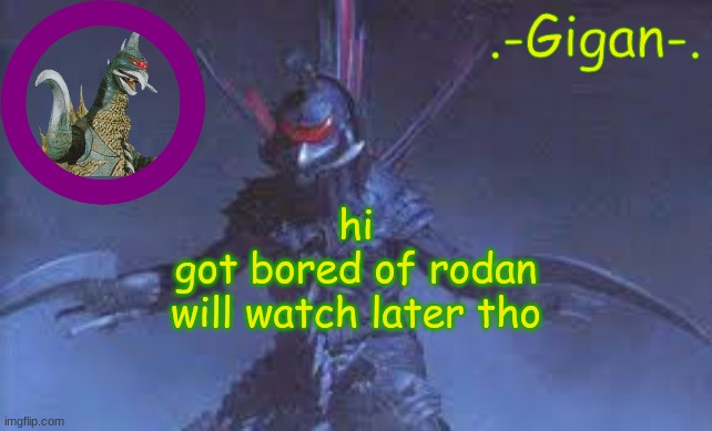 rtvf3ewrfvdecfex | hi
got bored of rodan
will watch later tho | made w/ Imgflip meme maker