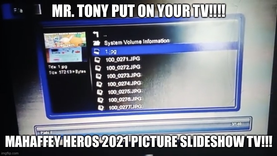 Put on your tv Mr. Tony!!!! 2022-2023 | MR. TONY PUT ON YOUR TV!!!! MAHAFFEY HEROS 2021 PICTURE SLIDESHOW TV!!! | image tagged in vonhaus nano 3 0 media player | made w/ Imgflip meme maker