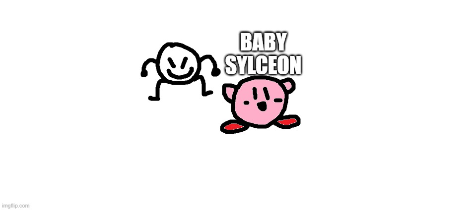 bob and kirbo | BABY SYLCEON | image tagged in bob and kirbo | made w/ Imgflip meme maker