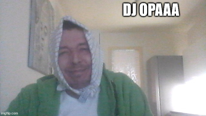 DJ OPAAA | made w/ Imgflip meme maker