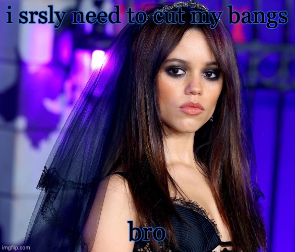 i cant see shit help | i srsly need to cut my bangs; bro | image tagged in jenna | made w/ Imgflip meme maker