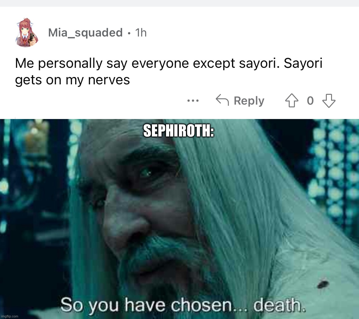 SEPHIROTH: | image tagged in so you have chosen death | made w/ Imgflip meme maker