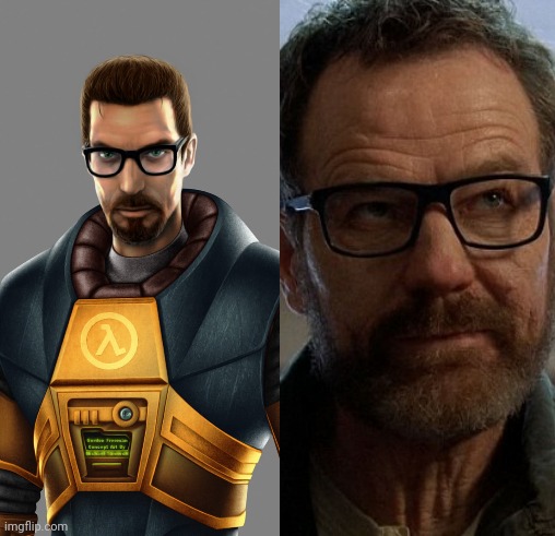 image tagged in half life,breaking bad,walter white,gordon freeman,they re the same thing | made w/ Imgflip meme maker