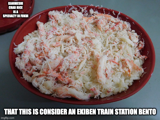 Kanimeshi | KANIMESHI CRAB RICE IS A SPECIALTY IN FUKUI; THAT THIS IS CONSIDER AN EKIBEN TRAIN STATION BENTO | image tagged in food,memes | made w/ Imgflip meme maker